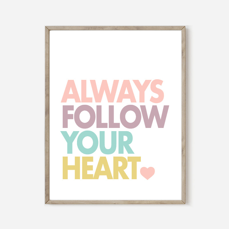 Follow Your Heart Print