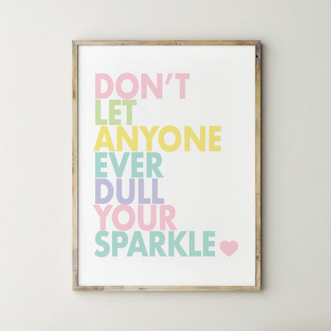 Don't Let Anyone Ever Dull Your Sparkle