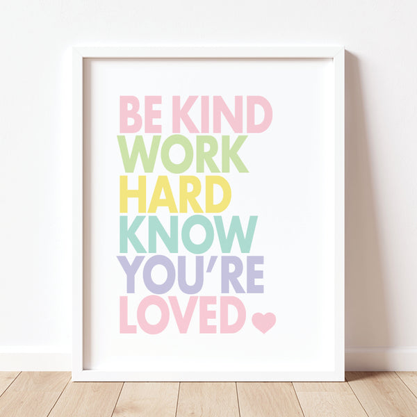 Be Kind Work Hard Know You're Loved