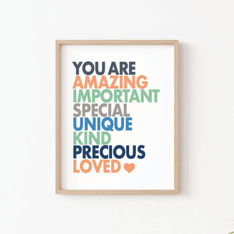 You are amazing, important, special, unique, kind, precious, loved
