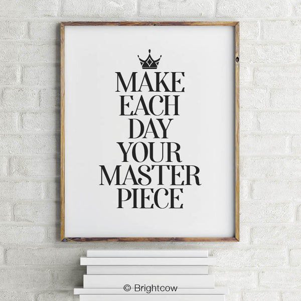 Make Each Day Your Masterpiece Printable Wall Decor