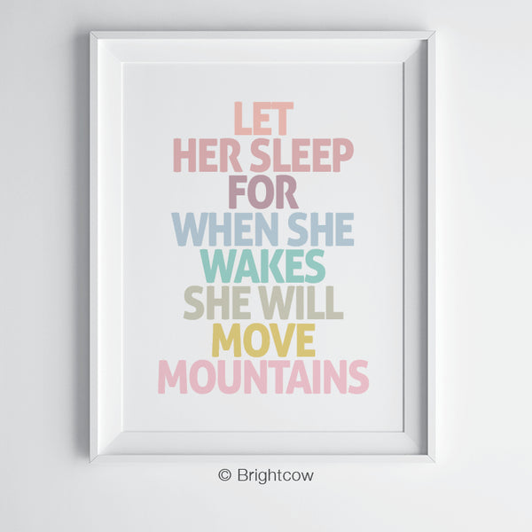 Let her sleep for when she wakes she will move mountains printable